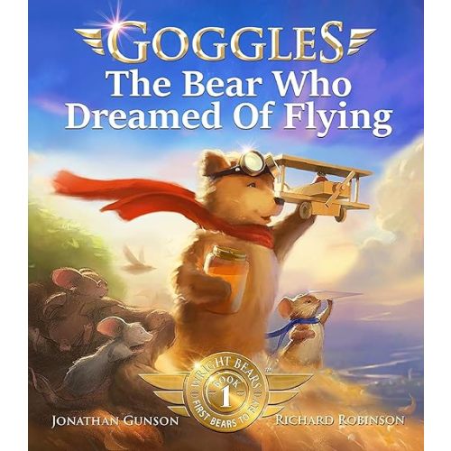 Goggles: The Bear Who Dreamed of Flying Hardcover – October 8, 2019