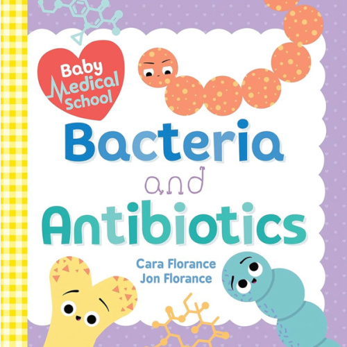 Baby Medical School: Bacteria and Antibiotics: Exploring Health and Germs for Baby Scientists (Baby University)
