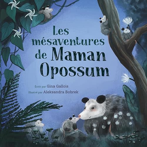 Les mésaventures de Maman Opossum (Histoires d'opossums) (French Edition) Paperback – December 3, 2020