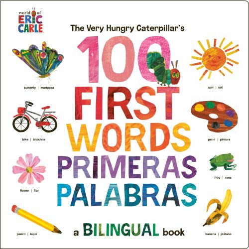 The Very Hungry Caterpillar's First 100 Words / Primeras 100 Palabras: A Spanish-English Bilingual Book (Bilingual edition) (Board Book)