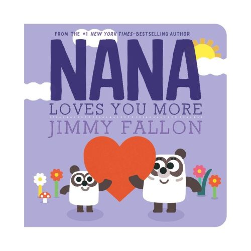 Nana Loves You More - By Jimmy Fallon (board Book)