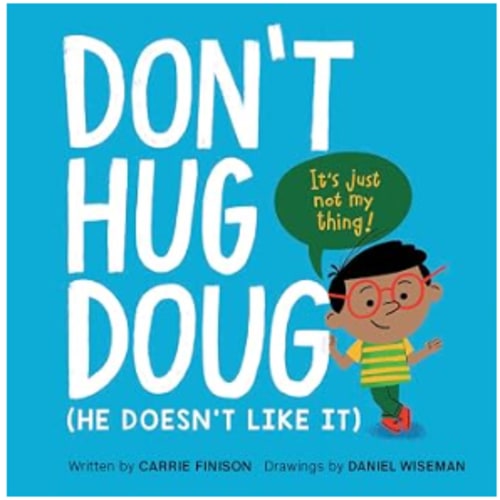 Don't Hug Doug: (He Doesn't Like It)