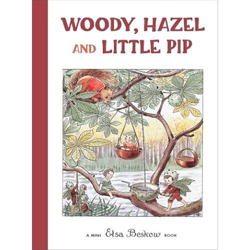 Woody, Hazel and Little Pip: Mini edition (Elsa Beskow Mini series)