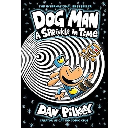 Dog Man: A Sprinkle in Time: A Graphic Novel (Dog Man #15): From the Creator of Captain Underpants