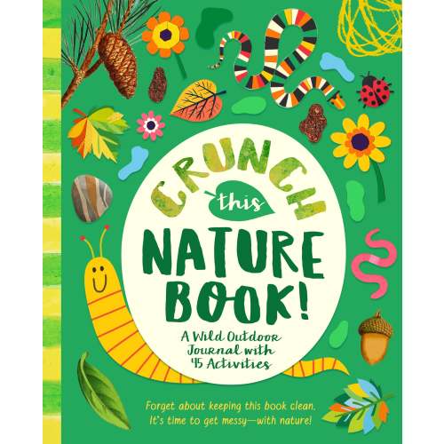 Crunch This Nature Book!  A Wild Outdoor Journal with 45 Activities