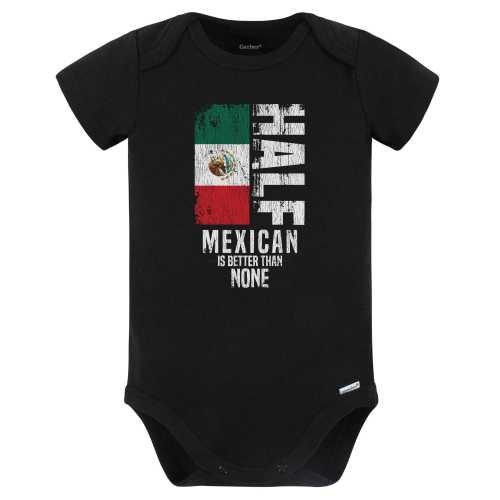 Half Mexican Is Better Than None Funny Mexican Flag Baby Bodysuit (Black) - Cute Mexico Baby Gift Idea
