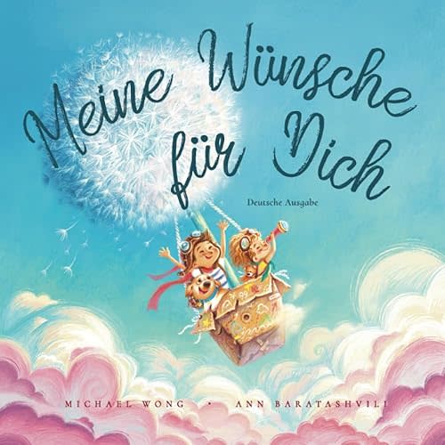 Meine Wünsche für Dich: Deutsche Ausgabe (I Wish You Happiness: German edition) (Die „Bedingungslose Liebe“-Reihe (Deutsche Ausgabe)) Paperback – July 25, 2021