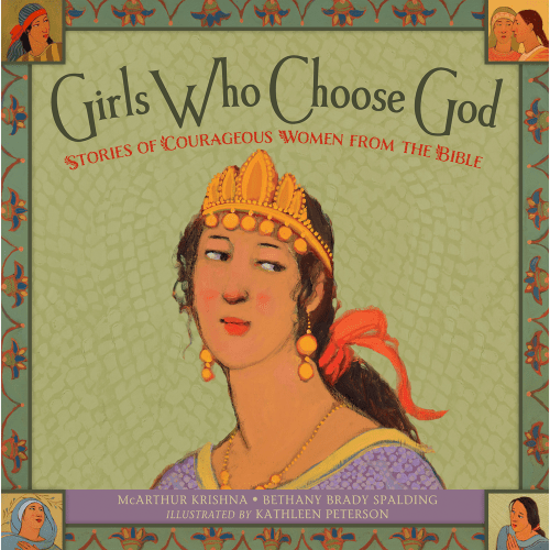 Girls Who Choose God: Stories of Courageous Women From the Bible