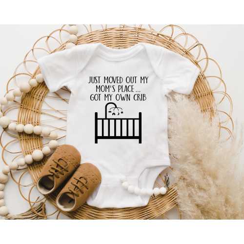 Just Moved Out My Mom's Place Got My Own Crib Onesie®, Funny Baby Onesie® Boy, Cute Crib Baby Onesie® Girl, Gift for Baby