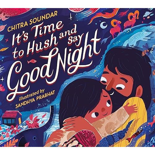 It's Time to Hush and Say Good Night Hardcover – Picture Book, October 1, 2024