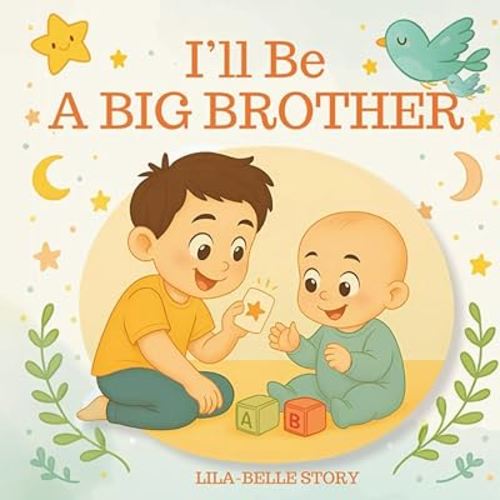 I'll Be A Big Brother: A Heartfelt Rhyming Story to Prepare for a New Baby | Becoming a Big Brother Book for Toddlers and Preschoolers | A Gift for New Big Brothers