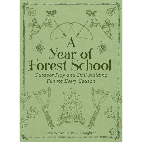 A Year of Forest School: Outdoor Play and Skill-building Fun for Every Season Paperback – May 15, 2018