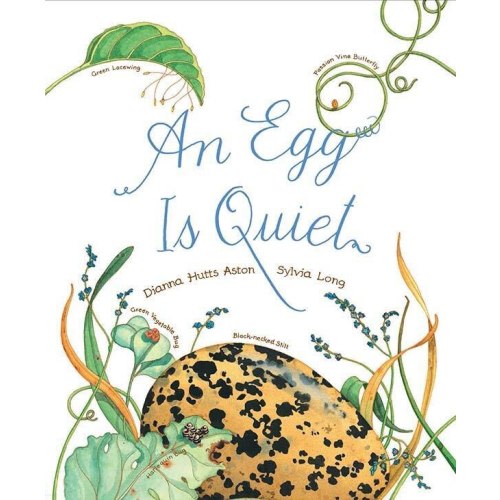 An Egg Is Quiet: (picture Book, Kids Book About Eggs) by Dianna Hutts Aston, (Picture Book) | Indigo