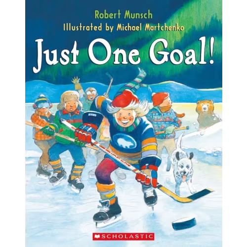 Just One Goal! Book By Robert Munsch, (Paperback) | Indigo