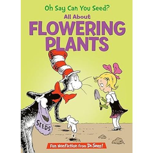 Oh Say Can You Seed? All About Flowering Plants (The Cat in the Hat's Learning Library)