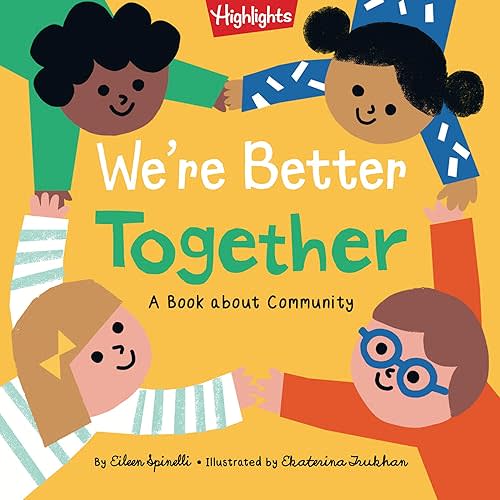 We're Better Together: Book About Kindness, Community, Friendship and Working Better Together for Toddlers and Kids 2-5 (Highlights Books of Kindness) Hardcover – Picture Book, February 9, 2021
