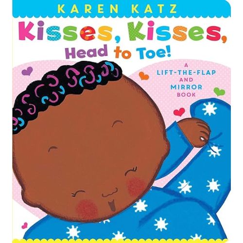 Kisses, Kisses, Head to Toe!: A Lift-the-Flap and Mirror Book (Karen Katz Lift-the-Flap Books) Board book – Lift the flap, September 28, 2021