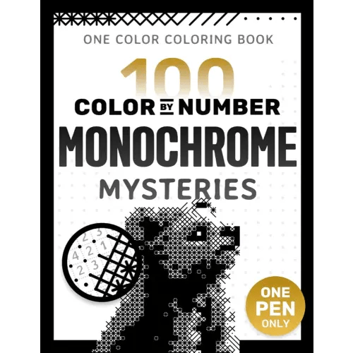 100 Color by Number Monochrome Mysteries: A One Color Coloring Book For Adults Relaxation and Wonder – Black and White Mystery Reveal (Pixelcolorist Quest)