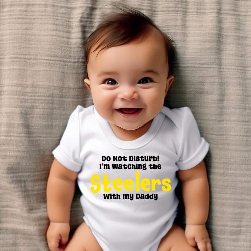 Do Not Disturb I'm Watching the Steelers with My Daddy | Dad Baby Onesie | Pittsburg Steelers Onesie