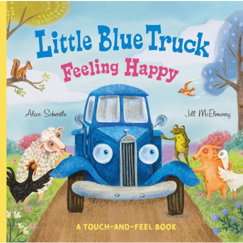 Little Blue Truck Feeling Happy: A Touch-and-Feel Book: A Touch-and-Feel Book – An NYT Bestselling Sensory Farm Animal Board Book