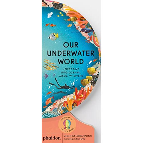 Our Underwater World: A First Dive into Oceans, Lakes, and Rivers (Our World Collection)