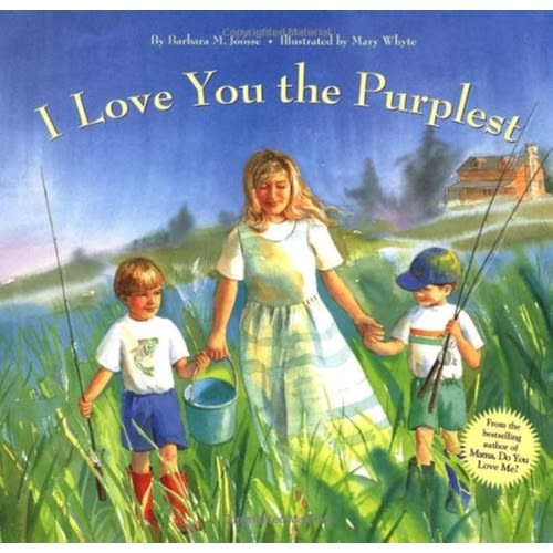 I Love You the Purplest: (I Love Baby Books, Mother's Love Book, Baby Books about Loving Life)
