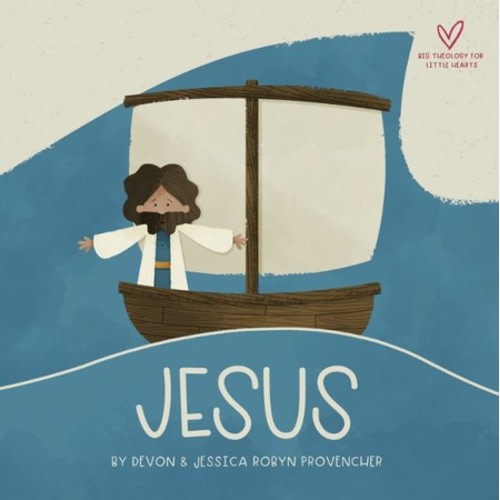 Jesus: A Theological Primer Series: Devon Provencher Illustrated By: Jessica Provencher: 9781433565243 - Christianbook.com