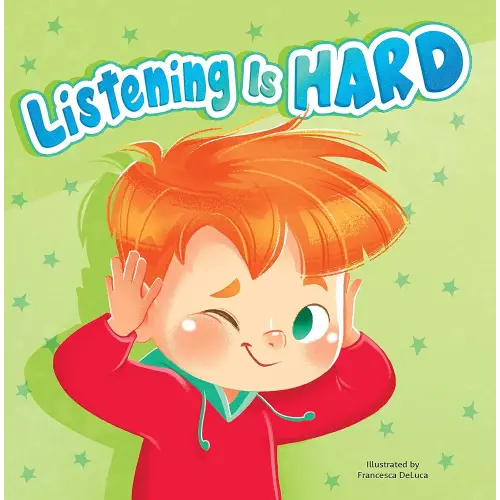Listening is Hard - Children's Hardcover Picture Book - A Story About Being a Good Friend and Classmate