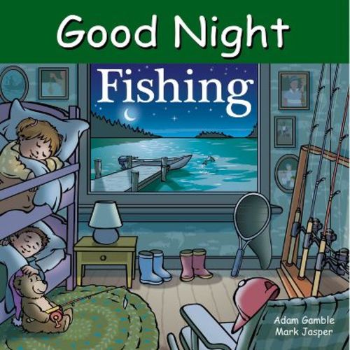 Good Night Fishing - (Good Night Our World) by Adam Gamble & Mark Jasper (Board Book)