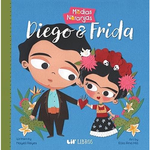 Medias naranjas: Diego & Frida (Bilingual: English/Spanish) (Medias naranjas Series) (English and Spanish Edition)