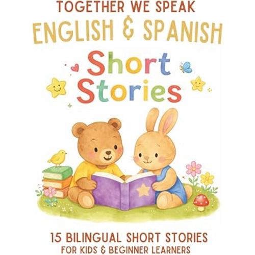 Spanish & English Bilingual Short Stories for Kids Ages 6–10: 15 Dual-Language Tales with Vocabulary, Reflection Activities, and Fun Learning