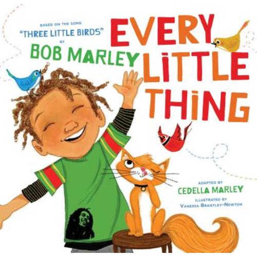 Every Little Thing: Based on the song "Three Little Birds" by Bob Marley | Longfellow Books