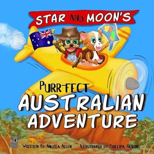 Star and Moon's Purr-fect Australian Adventure: A Beautifully Illustrated Rhyming Cat and Dog Book for Kids with Positive Life Lessons