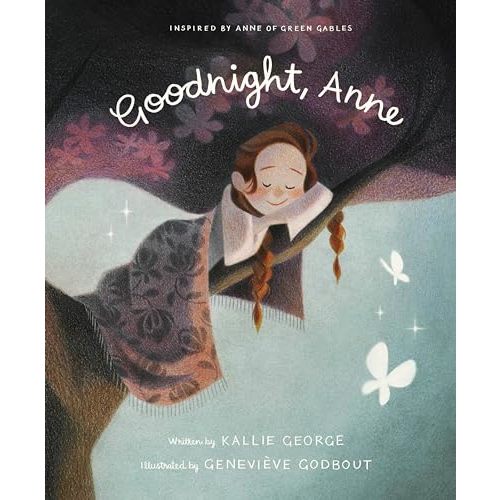 Goodnight, Anne: Inspired by Anne of Green Gables