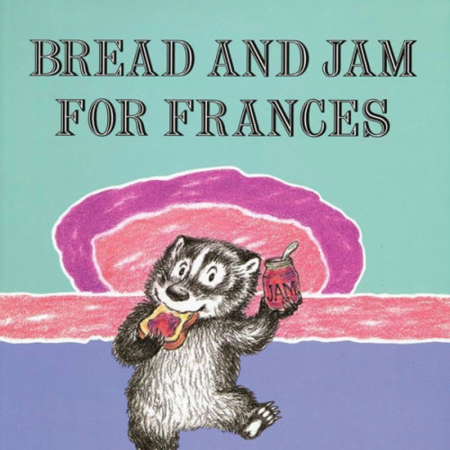 Bread and Jam for Frances: A Classic Funny Story about a Stubborn Badger for Kids (Litlinks)