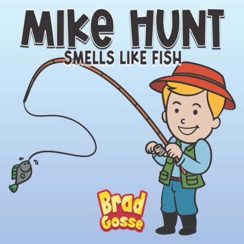 Mike Hunt: Smells Like Fish (Rejected Children's Books (Funny Books For Adults))