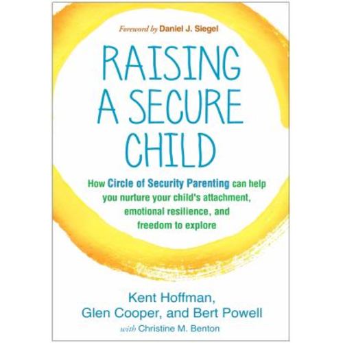 Raising a Secure Child : How Circle of Security Parenting Can Help You Nurture Your Child's Attachment, Emotional Resilience, and Freedom to Explore used book by Kent Hoffman, Glen Cooper, Bert Powell: 9781462527632