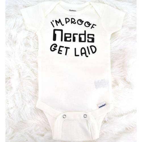 I'm Proof Nerds Get Laid Baby Onesie, Funny Infant Bodysuit