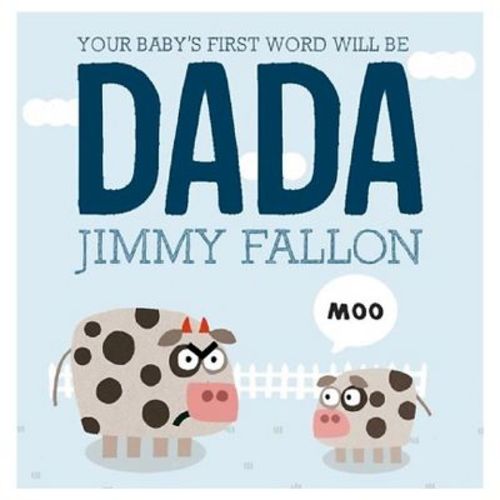 Your Baby's First Word Will Be Dada by Jimmy Fallon, Miguel Ordonez(Illustrator) (Hardcover) by Jimmy Fallon