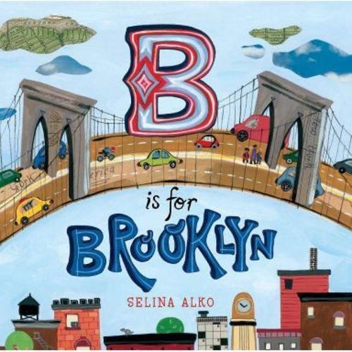 B Is for Brooklyn - by Selina Alko (Hardcover)