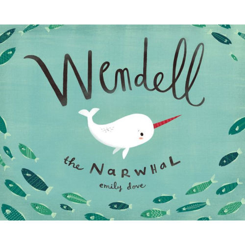Wendell the Narwhal by Emily Dove | Hardcover | Barnes & Noble®