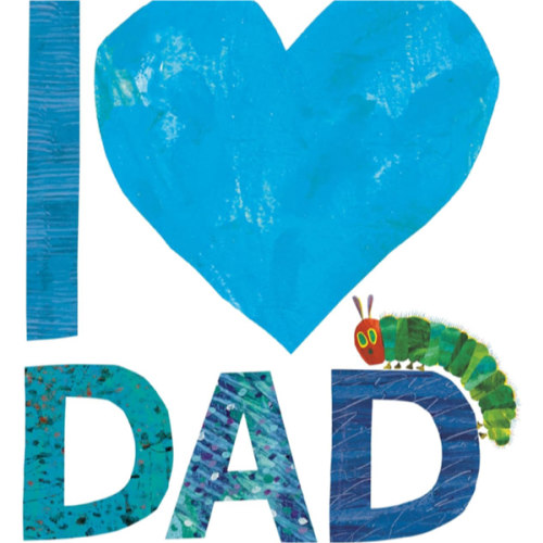 I Love Dad with The Very Hungry Caterpillar (The World of Eric Carle)
