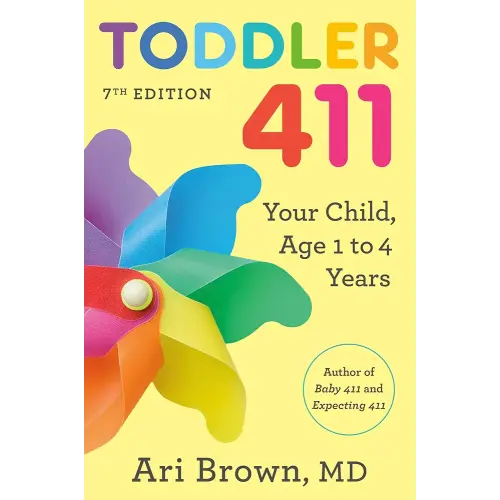 Toddler 411, 7th Edition: Your Child, Ages 1 to 4