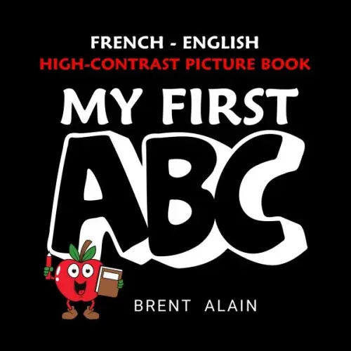 My First ABC French-English (Bilingual High-Contrast Picture Book for Newborns and Babies)