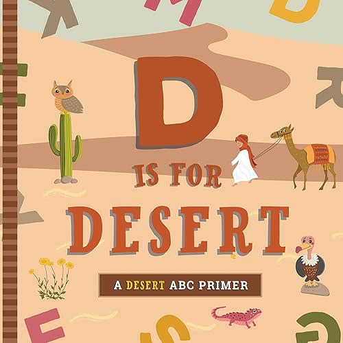 D Is for Desert: An ABC Desert Primer Board book – March 29, 2022