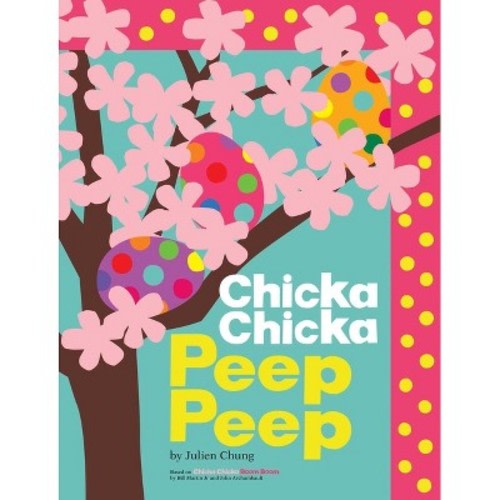 Chicka Chicka Peep Peep - by Julien Chung