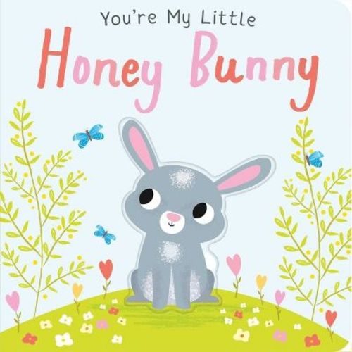 You're My Little Honey Bunny - by Natalie Marshall (Board Book)
