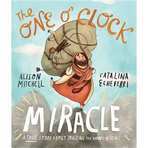 The One O'Clock Miracle Storybook - (Tales That Tell the Truth) by Alison Mitchell (Hardcover)