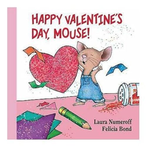 Happy Valentine's Day, Mouse! Lap Edition: A Picture Book Featuring Mouse for Kids (Ages 4-8)―Perfect for Valentine's Day Fun (If You Give...)