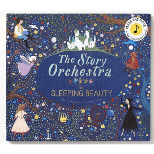 The Story Orchestra: The Sleeping Beauty: Press the note to hear Tchaikovsky's music by Jessica Courtney Tickle, Hardcover | Barnes & Noble®